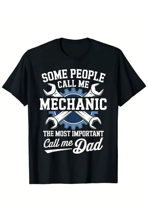 Mechanic Dad Some People Call Me Mechanic Funny Father's Day T Shirt