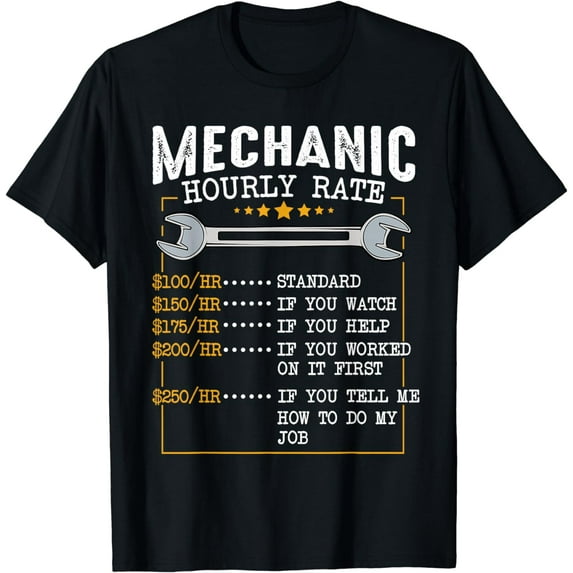 Mechanic Hourly Rate Labor Rates Funny Co-Workers Car Lover T-Shirt