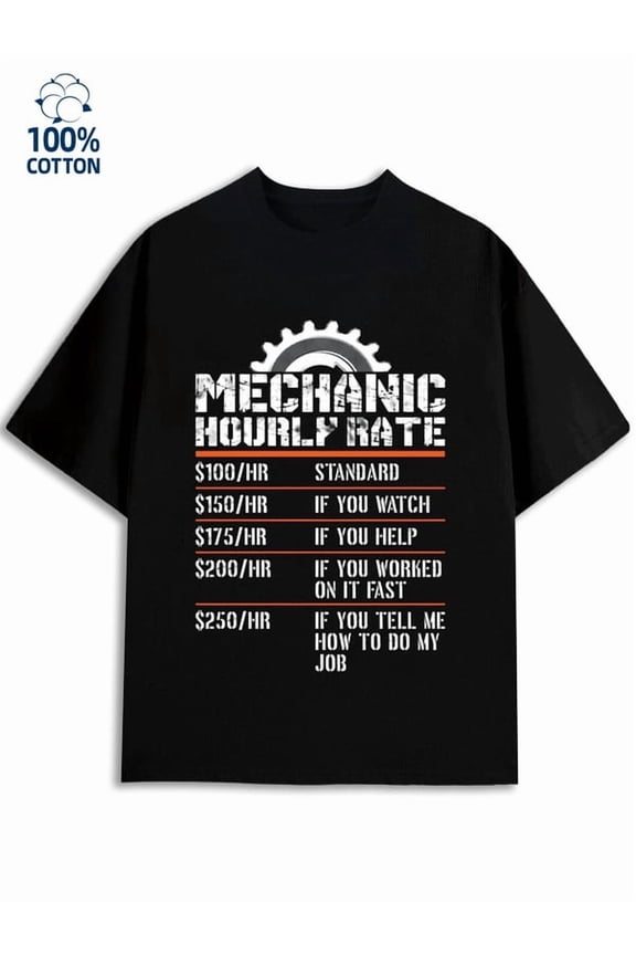 Mechanic Hourly Rate men mechanical 180G 100% Cotton black tech classic Casual Unisex Shirt Graphic tshirts Classic Unisex Shirt Short Sleeve tshirts