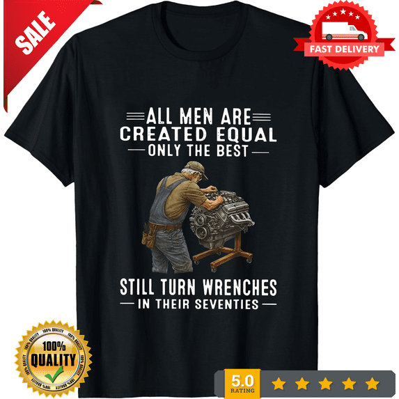 Mechanic Tee, All Men are Created Equal Only The Best Still Turn Wrenches Shirt, ULTRA LIMITED-TH79516
