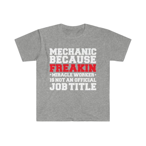Mechanic because Miracle Worker not a job title Unisex T-shirt S-3XL