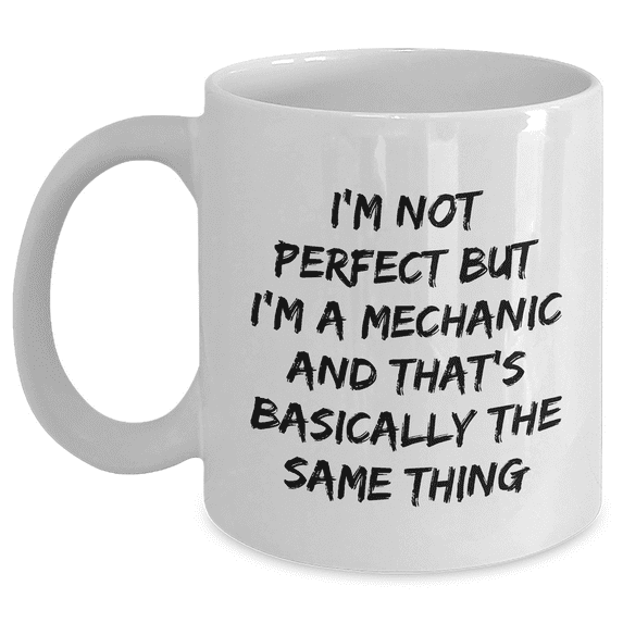 Mechanic's Dirty Little Secret Gifts from Friends to Mechanic - I'm Not Perfect But I'm A Mechanic And That's Basically The Same Thing Mother's Day Unique Gifts