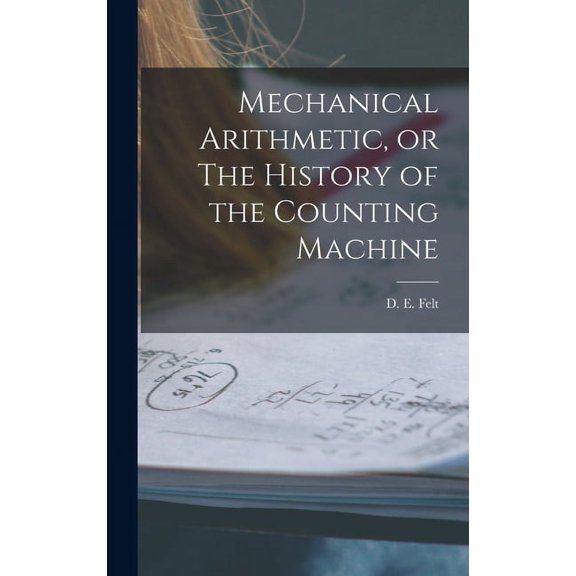Mechanical Arithmetic, or The History of the Counting Machine (Hardcover)