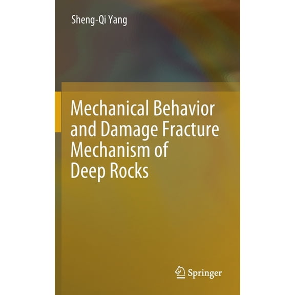 Mechanical Behavior and Damage Fracture Mechanism of Deep Rocks, (Hardcover)