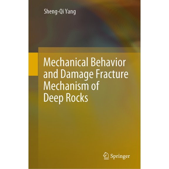 Mechanical Behavior and Damage Fracture Mechanism of Deep Rocks, (Hardcover)