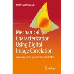 Mechanical Characterization Using Digital Image Correlation: Advanced Fibrous Composite Laminates, (Paperback)