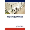 thumbnail image 1 of Mechanical Characterization of Glass and Glass-Ceramics (Paperback), 1 of 1
