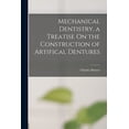 thumbnail image 1 of Mechanical Dentistry, a Treatise On the Construction of Artifical Dentures (Paperback), 1 of 8