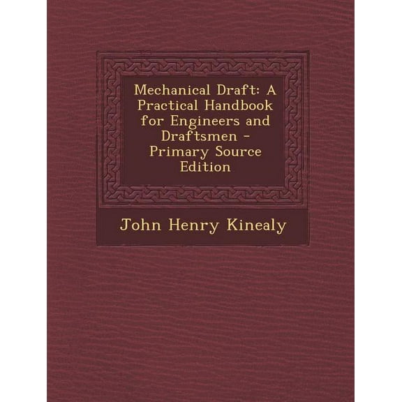 Mechanical Draft: A Practical Handbook for Engineers and Draftsmen - Primary Source Edition (Paperback)