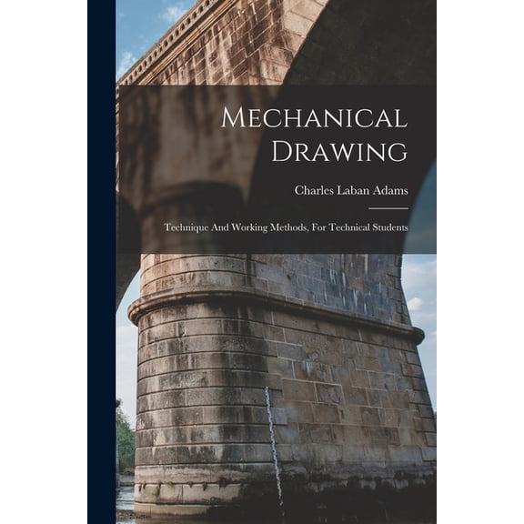 Mechanical Drawing: Technique And Working Methods, For Technical Students (Paperback)