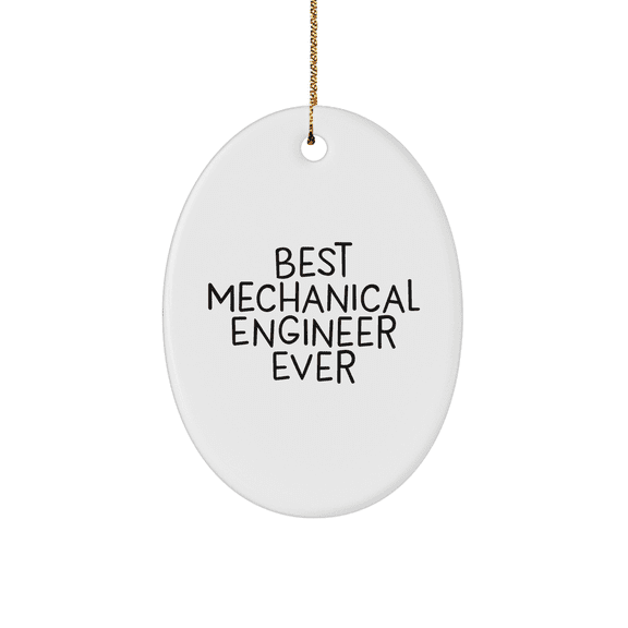 Mechanical Engineer Gifts, Best Ever Quote, Oval Ornament, White, Christmas Unique Gifts from Friends to Men