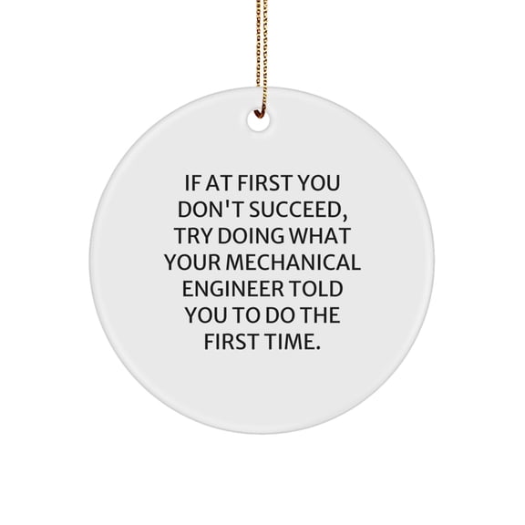 Mechanical Engineer Gifts, Funny Quote Circle Ornament, Gifts from Friends, Gifts for Him, Unique Christmas Memorable Presents