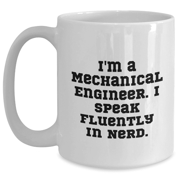Mechanical Engineer Gifts, Funny Quote Coffee Mug, Gifts from Friends, Father's Day Unique Gifts for Mechanical Engineers