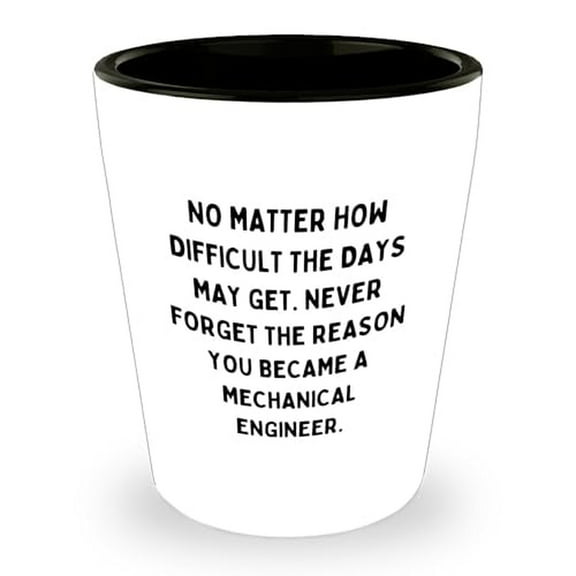Mechanical Engineer Gifts for Him from Friends on Birthday - Shot Glass with Inspirational Quote