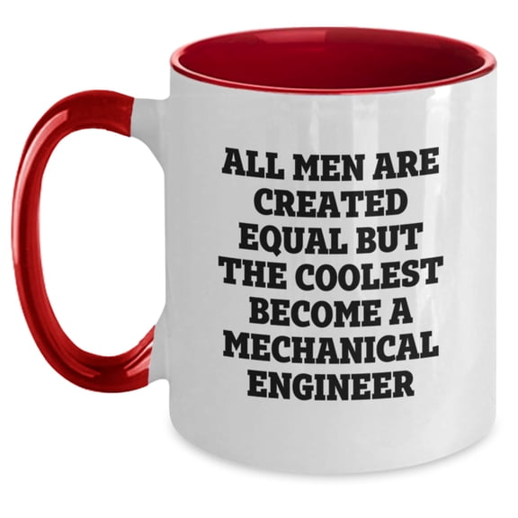 Mechanical Engineer Humor Coffee Mugs, Gifts from Family for Men, Unique Graduation Gifts for Him, 'All Men Are Created Equal...'