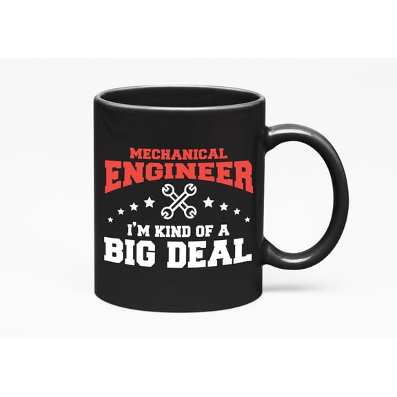 Mechanical Engineer, I’m Kind Of A Big Deal, Black 11oz Ceramic Mug