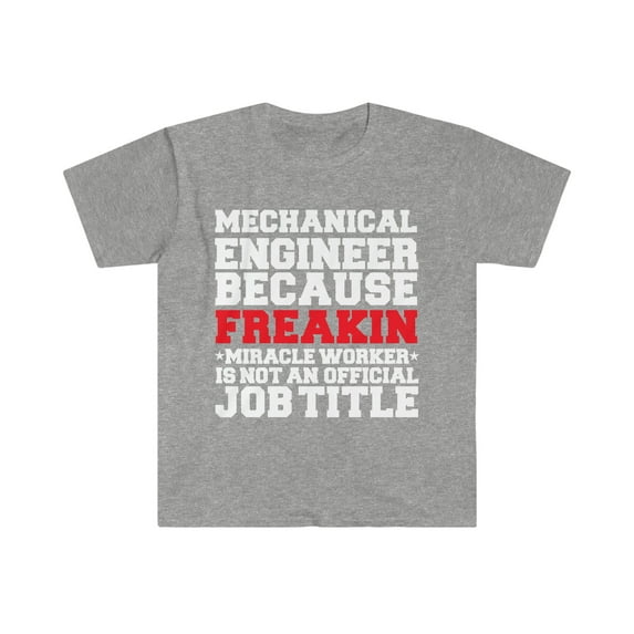 Mechanical Engineer Miracle Worker not a job title Unisex T-shirt S-3XL