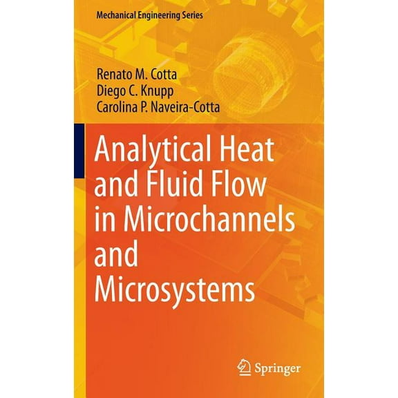 Mechanical Engineering Analytical Heat and Fluid Flow in Microchannels and Microsystems, (Hardcover)