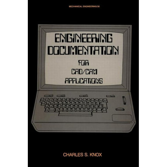 Mechanical Engineering Engineering Documentation for CAD/CAM Applications, Book 30, (Hardcover)
