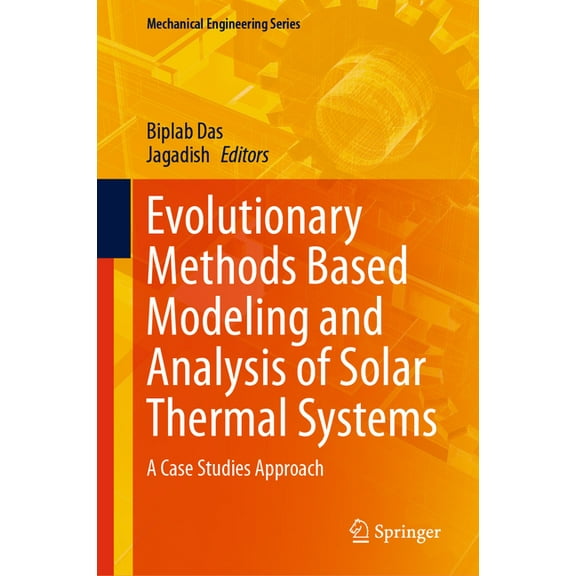 Mechanical Engineering Evolutionary Methods Based Modeling and Analysis of Solar Thermal Systems: A Case Studies Approach, (Hardcover)