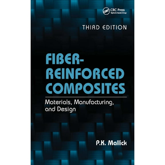 Mechanical Engineering Fiber-Reinforced Composites: Materials, Manufacturing, and Design, (Hardcover)