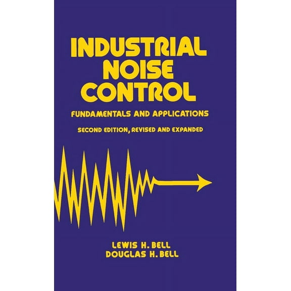 Mechanical Engineering Industrial Noise Control: Fundamentals and Applications, Second Edition, Book 88, (Hardcover)