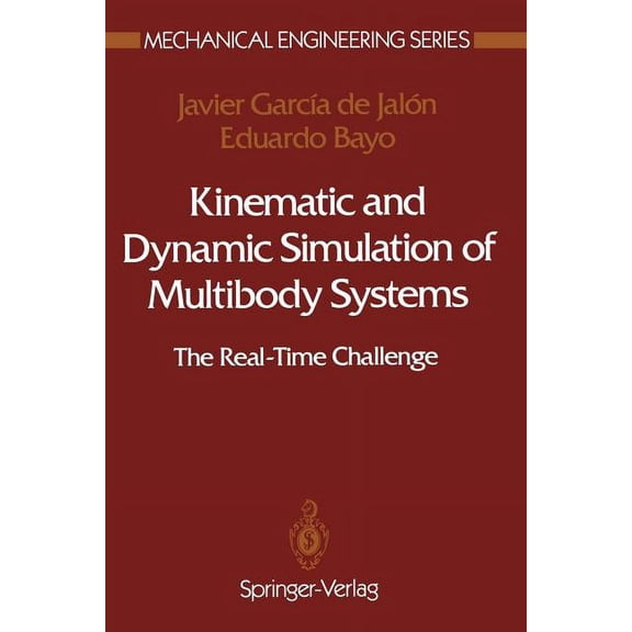 Mechanical Engineering Kinematic and Dynamic Simulation of Multibody Systems: The Real-Time Challenge, (Paperback)