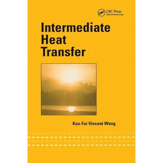Mechanical Engineering (Marcel Dekker) Intermediate Heat Transfer, (Paperback)