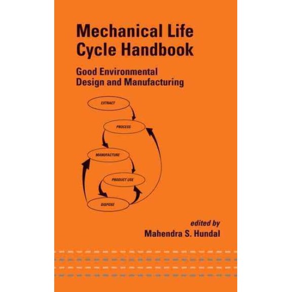Pre-Owned Mechanical Engineering: Mechanical Life Cycle Handbook: Good Environmental Design and Manufacturing (Hardcover)