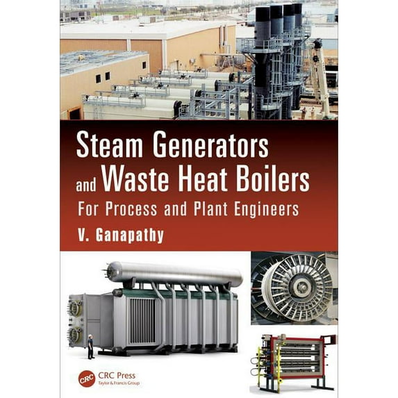 Mechanical Engineering Steam Generators and Waste Heat Boilers: For Process and Plant Engineers, (Hardcover)