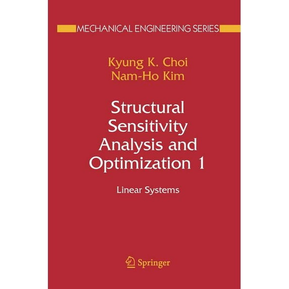 Mechanical Engineering Structural Sensitivity Analysis and Optimization 1: Linear Systems, (Paperback)