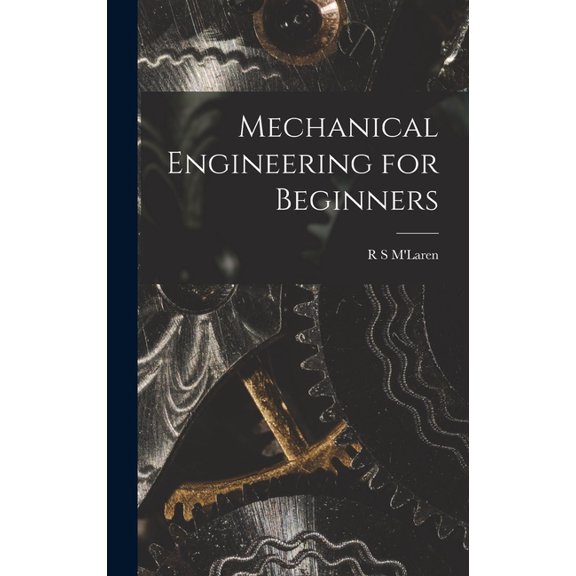 Mechanical Engineering for Beginners, (Hardcover)