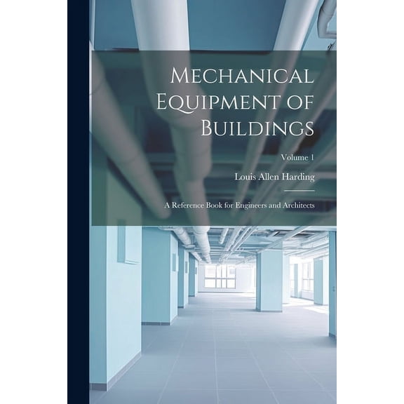 Mechanical Equipment of Buildings: A Reference Book for Engineers and Architects; Volume 1 (Paperback)