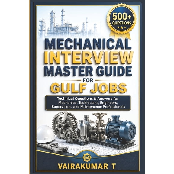 Mechanical Interview Master Guide for Gulf Jobs: 500+ Technical Questions & Answers for Mechanical Technicians, Engineer, (Paperback)