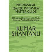 Mechanical Qa/Qc Interview Master Guide 80 Essential Questions with Model Answers, Practical Explanations, Paperback