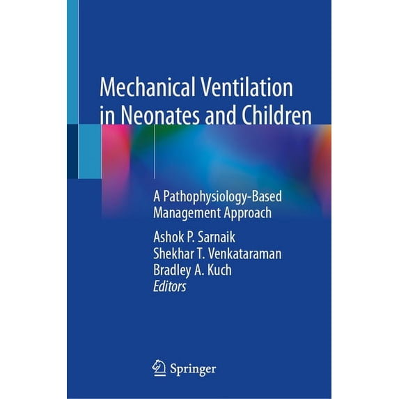 Mechanical Ventilation in Neonates and Children: A Pathophysiology-Based Management Approach, (Hardcover)