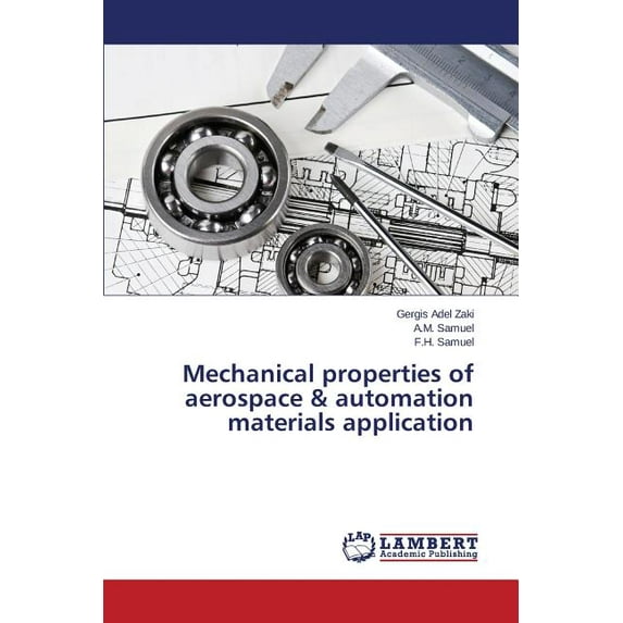Mechanical properties of aerospace & automation materials application (Paperback)