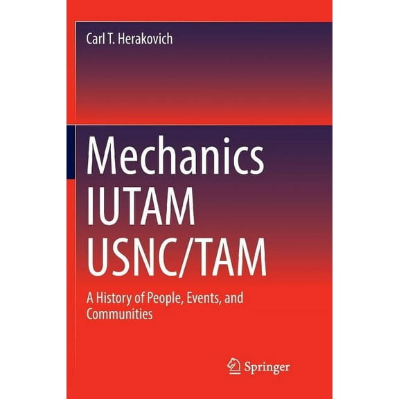 Mechanics Iutam Usnc/Tam: A History of People, Events, and Communities, (Paperback)