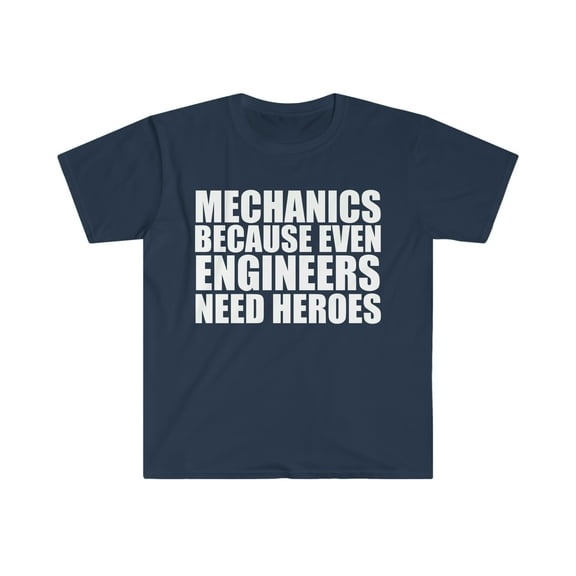 Mechanics because even Engineers need Heroes Unisex T-shirt S-3XL