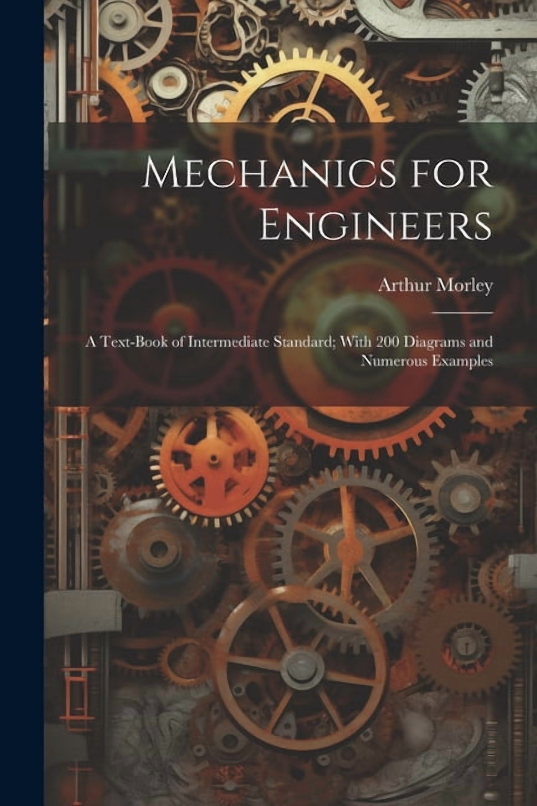 Mechanics for Engineers: A Text-Book of Intermediate Standard; With 200 ...