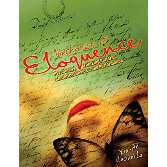 Pre-Owned Mechanics of Eloquence: Psychology, Thinking Patterns, Rhetorical Devices, and Performance