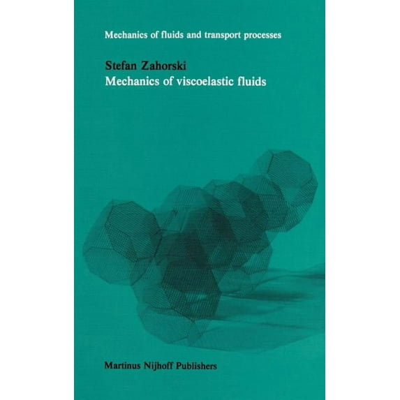 Mechanics of Fluids and Transport Proces Mechanics of Viscoelastic Fluids, Book 2, (Hardcover)
