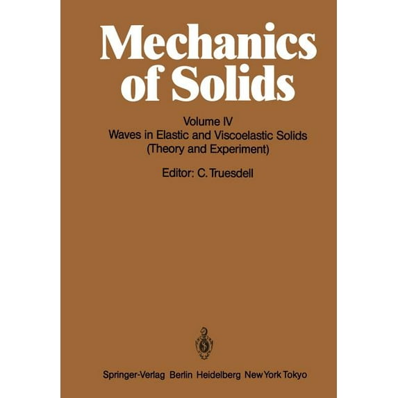 Mechanics of Solids: Volume IV: Waves in Elastic and Viscoelastic Solids (Theory and Experiment), (Paperback)
