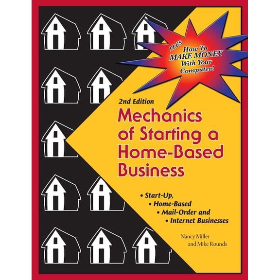 Mechanics of Starting A Home Based Business - 2nd edition Paperback Nancy Miller, Mike Rounds