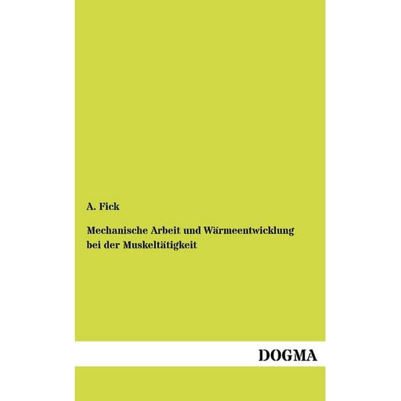 Mechanische Arbeit und Wärmeentwicklung bei der Muskeltätigkeit (Paperback)