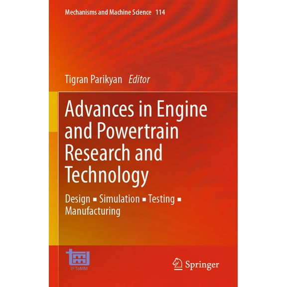 Mechanisms and Machine Science Advances in Engine and Powertrain Research and Technology: Design Simulation Testing Manufacturi, Book 114, (Paperback)