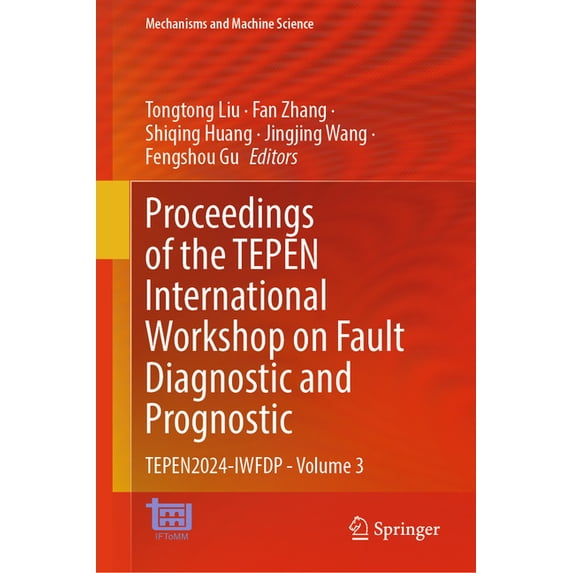 Mechanisms and Machine Science Proceedings of the Tepen International Workshop on Fault Diagnostic and Prognostic: Tepen2024-Iwfdp - Volume 3, Book 169, (Hardcover)