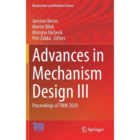 Mechanisms and Machine Science Advances in Mechanism Design III: Proceedings of Tmm 2020, Book 85, (Hardcover)