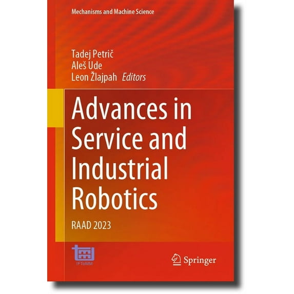 Mechanisms and Machine Science Advances in Service and Industrial Robotics: Raad 2023, Book 135, (Hardcover)