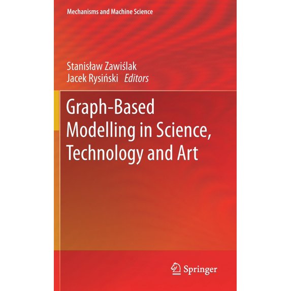 Mechanisms and Machine Science Graph-Based Modelling in Science, Technology and Art, Book 107, (Hardcover)